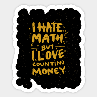 I Hate Math But I love Counting Money Sticker